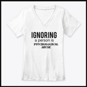 Ignoring a Person is Psychological Abuse.
