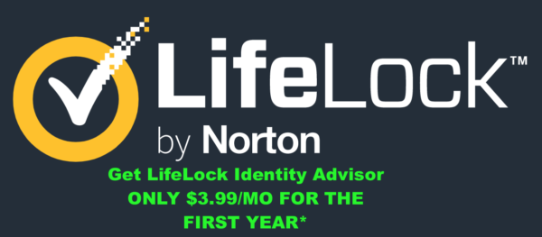 Protect YOUR Identity, Get LifeLock Identity Advisor ONLY .99/MO FOR THE  FIRST YEAR*
